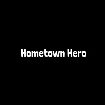 Hometown Hero by Sean Dior