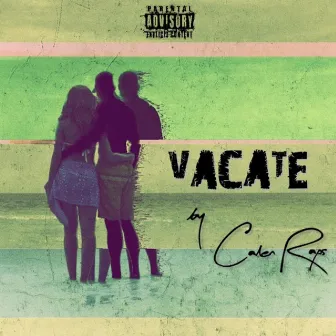 Vacate by CalenRaps