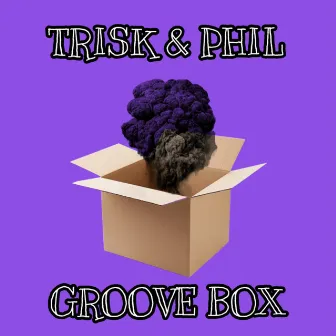 Groove Box by Trisk & Phil