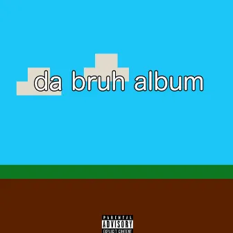 Da Bruh Album by reptilelegit