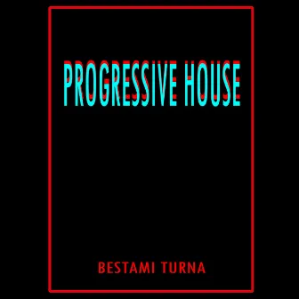 Progressive House (DJ Mix) by Bestami Turna