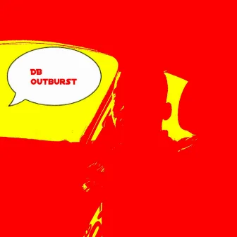 Outburst by D.B.