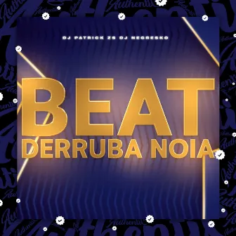 Beat Derruba Noia by DJ PATRICK ZS