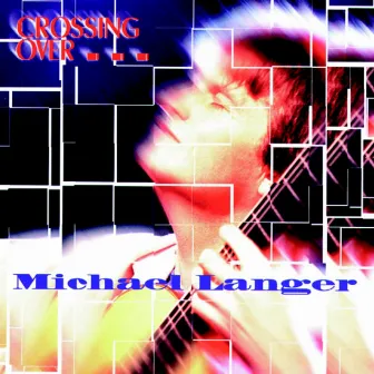 Crossing Over by Michael Langer