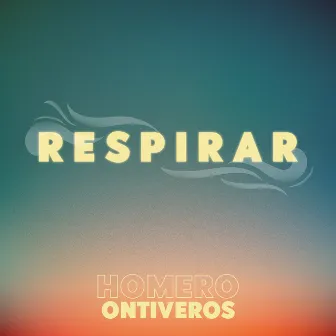 Respirar by Homero Ontiveros