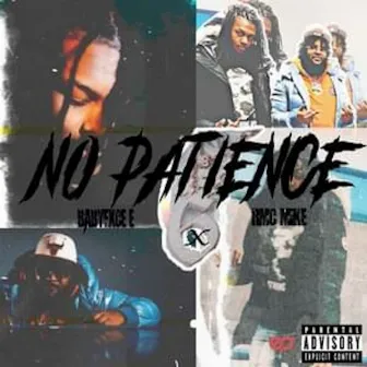 No Patience (feat. Rmc Mike) by Babyfxce E