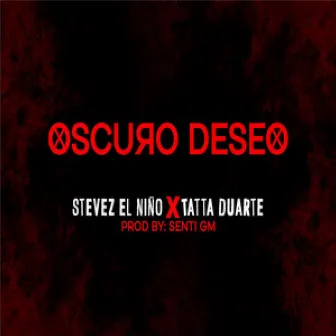 OSCURO DESEO - Stevez El Niño by Stevez El Niño