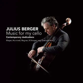 Music for my cello - Contemporary dedications by Julius Berger