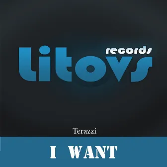 I Want by Terazzi