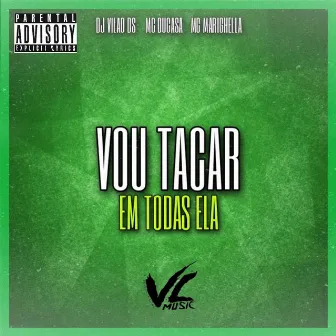 Vou Tacar em Todas Elas by MC DUCASA