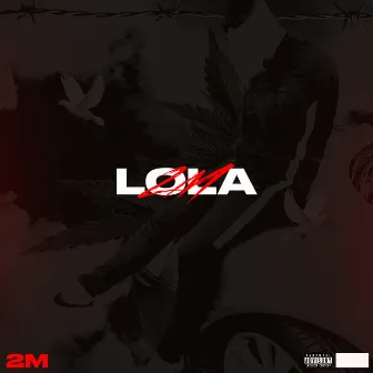 Lola by 2M