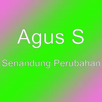 Senandung Perubahan by Agus S