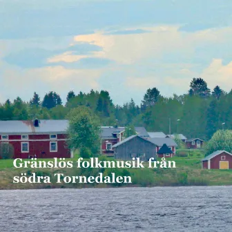 Gränslös folkmusik från södra Tornedalen by Samuel Lundström