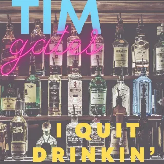 I Quit Drinkin' by Tim Gates