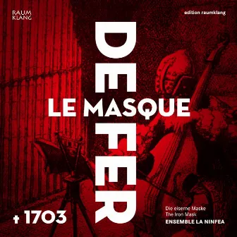 Le Masque de Fer by Ensemble La Ninfea