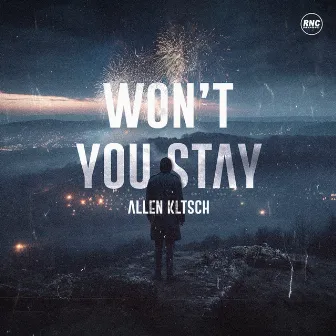 Won't You Stay (Radio Edit) by ALLEN KLTSCH