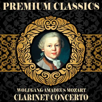 Wolfgang Amadeus Mozart: Premium Classics. Clarinet Concerto by Camerata De Budapest