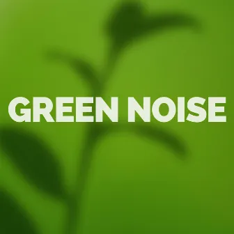 Green Noise by Green Noise for Sleeping