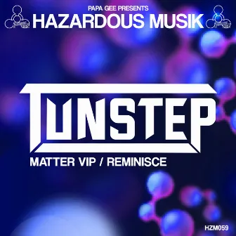 Matter (V.I.P) / Reminisce by Tunstep