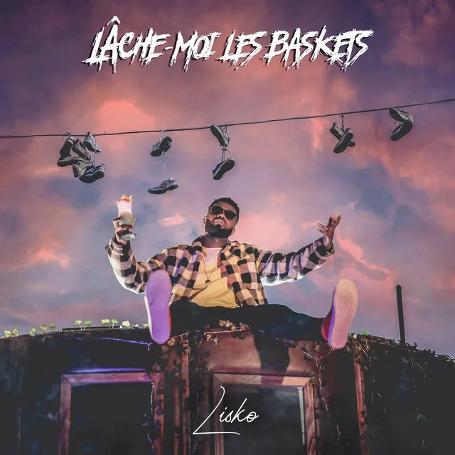 Lâche-Moi Les Baskets