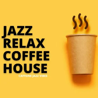 Caffeine Jazz Vibes by Jazz Relax Coffee House