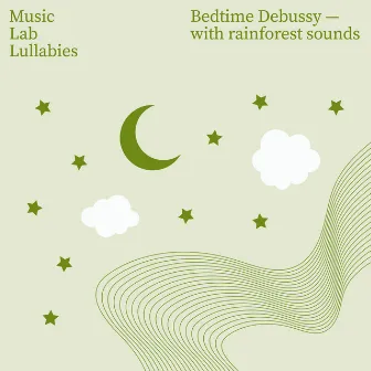 Bedtime Debussy (with Rainforest Sounds) by My Little Lullabies