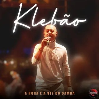 A Hora e a Vez do Samba (Ao Vivo) by Klebão