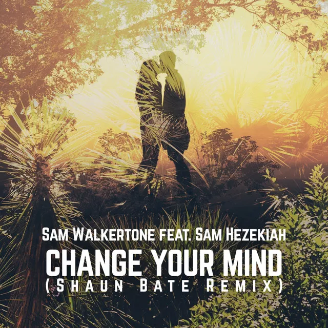 Change Your Mind - Shaun Bate Edit Mix