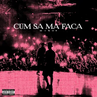 CUM SA MA FACA by Miron