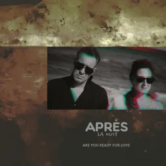 Are You Ready For Love by Après la nuit