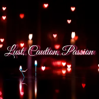 Lust, Caution, Passion by Mike G