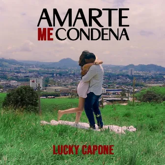 Amarte Me Condena by Lucky Capone