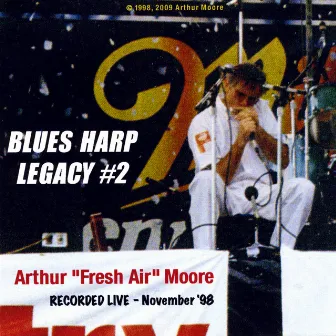 Blues Harp Legacy #2, Live 11/12/98 by Arthur Moore