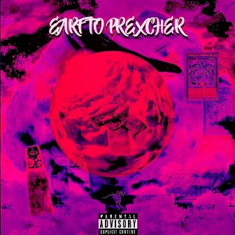 Earf to Prexcher by Prexcher