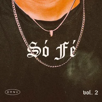 Só Fé Vol. 2 by D.A.N.V