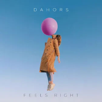 Feels Right by Dahors