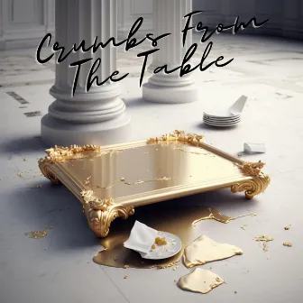 Crumbs From The Table by H.U.R.T.