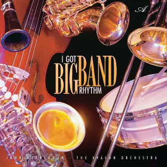 I Got Big Band Rhythm by John Herberman