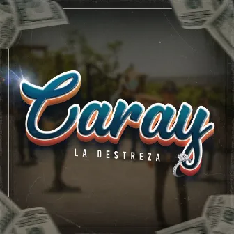 Caray by La Destreza