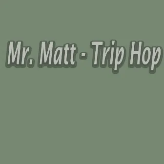 Trip Hop by Mr. Matt