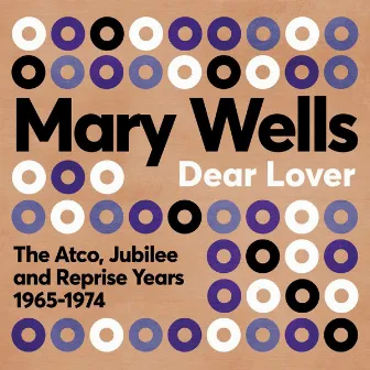 Dear Lover: The Atco, Jubilee and Reprise Years 1965-1974 by Mary Wells