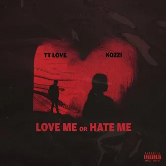 Love Me or Hate Me by Kozzi