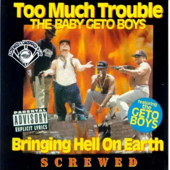 Bringing Hell on Earth (Screwed) by Too Much Trouble