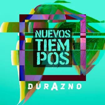 Nuevos Tiempos by Durazno