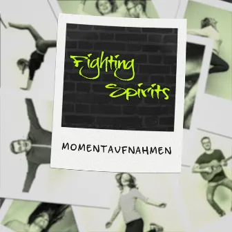 Momentaufnahmen by Fighting Spirits