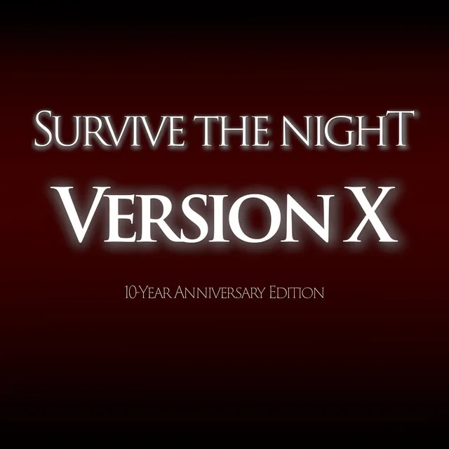 Survive the Night - Version X