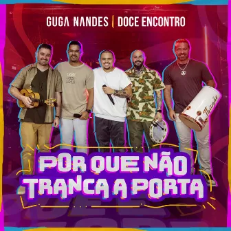 Porque Não Tranca A Porta (Ao Vivo) by Guga Nandes