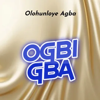 OGBIGBA by Olohunloye Agba