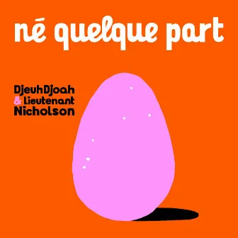 Né quelque part by DjeuhDjoah