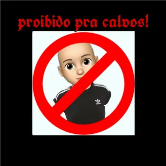 Proibido pra Calvos by yunk sweet